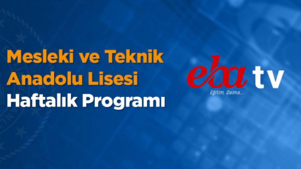  13-18 Nisan Haftası Ders Programı  - EBA TV - Mesleki ve Teknik Anadolu Liseleri